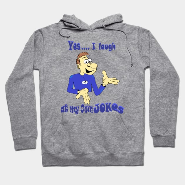 Yes I laugh at my own Jokes Hoodie by KJKlassiks